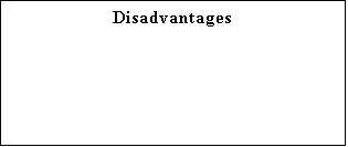 Text Box: Disadvantages